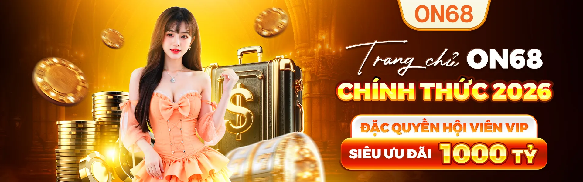 Trang Chủ ON68 Chính Thức 2026 - Đặc Quyền Hội Viên Vip Siêu Ưu Đãi 1000 Tỷ